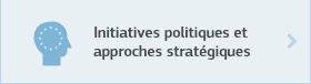 Initiatives politiques et approches stratégiques